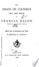 The Essays Or Counsels, Civil and Moral of Francis Bacon... Ed. With an Introduction and Notes