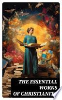 The Essential Works of Christianity
