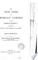 The fifth [really sixth] letter of Hernan Cortes to the emperor Charles V. containing an account of his expedition to Honduras, tr. by P. de Gayangos