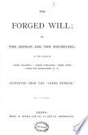 The Forged Will; Or, The Orphan and the Foundling