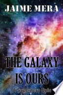The Galaxy is Ours, A Superhero Epic