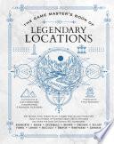 The Game Master’s Book of Legendary Locations