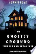 The Ghostly Grounds: Murder and Breakfast (A Canine Casper Cozy Mystery—Book 1)