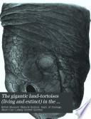 The Gigantic Land-tortoises (living and Extinct) in the Collection of the British Museum