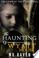 The Haunting of Wyatt House