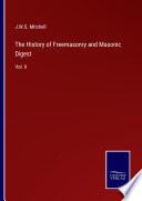 The History of Freemasonry and Masonic Digest