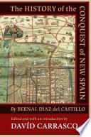 The History of the Conquest of New Spain by Bernal Díaz Del Castillo