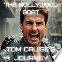The Hollywood GOAT: Tom Cruise's Journey
