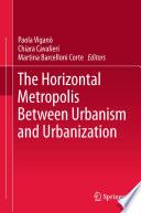 The Horizontal Metropolis Between Urbanism and Urbanization