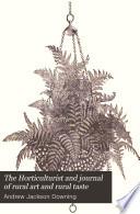The Horticulturist and Journal of Rural Art and Rural Taste