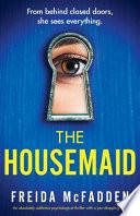 The Housemaid: An Absolutely Addictive Psychological Thriller with a Jaw-dropping Twist