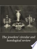 The Jewelers' Circular and Horological Review