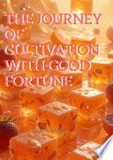 The journey of cultivation with good fortune