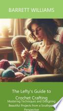 The Lefty's Guide to Crochet Crafting