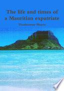 The life and times of a Mauritian expatriate