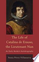 The Life of Catalina de Erauso, the Lieutenant Nun