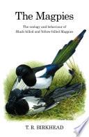 The Magpies: The Ecology and Behaviour of Black-Billed and Yellow-Billed Magpies