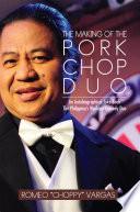 THE MAKING OF THE PORKCHOP DUO