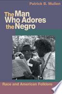 The Man who Adores the Negro