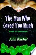 The Man Who Loved Too Much - Book 2