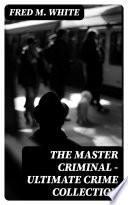 The Master Criminal - Ultimate Crime Collection
