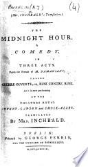 The Midnight Hour ... From ... Guerre Ouverte ... Translated [and Adapted] by Mrs. Inchbald