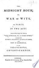 The Midnight Hour; Or, War of Wits. A Farce. In Two Acts. Translated from the French, “Ruse Contre Ruse; Ou, la Guerre Ouverte,” Etc. [An Adaptation of “Guerre Ouverte” by A. J. Bourlin.]