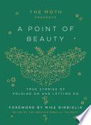 The Moth Presents: A Point of Beauty