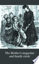 The Mother's Magazine and Family Circle
