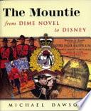 The Mountie from Dime Novel to Disney