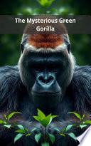 The Mysterious Green Gorilla
