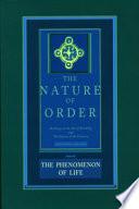 The Nature of Order, Book One: The Phenomenon of Life