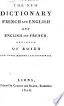 The New Dictionary, French and English, and English and French, Abridged of Boyer and Other Modern Lexicographers