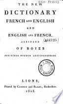 The New Dictionary French and English and English Andn French, Abridged of Boyer and Other Modern Lexicographers