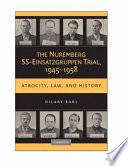 The Nuremberg SS-Einsatzgruppen Trial, 1945-1958