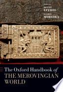 The Oxford Handbook of the Merovingian World