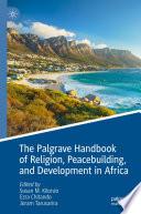 The Palgrave Handbook of Religion, Peacebuilding, and Development in Africa