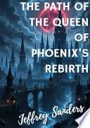 The Path of the Queen of Phoenix's Rebirth