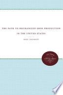 The Path to Mechanized Shoe Production in the United States