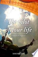 The Pilot of your life