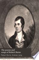 The Poems and Songs of Robert Burns