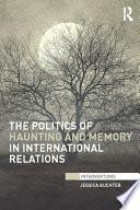 The Politics of Haunting and Memory in International Relations