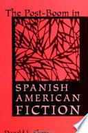 The Post-Boom in Spanish American Fiction