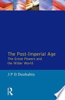 The Post-Imperial Age: The Great Powers and the Wider World