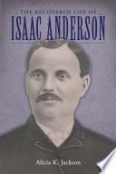 The Recovered Life of Isaac Anderson