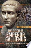 The Reign of Emperor Gallienus