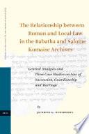 The Relationship Between Roman and Local Law in the Babatha and Salome Komaise Archives