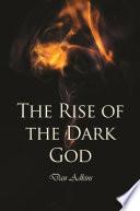 The Rise of the Dark God