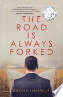 The Road Is Always Forked