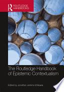 The Routledge Handbook of Epistemic Contextualism